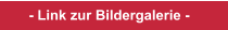 - Link zur Bildergalerie -