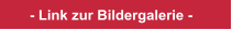 - Link zur Bildergalerie -